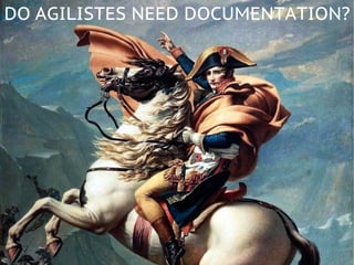 DO AGILISTES NEED DOCUMENTATION?
 