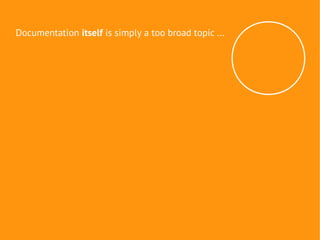Documentation itself is simply a too broad topic ...
 