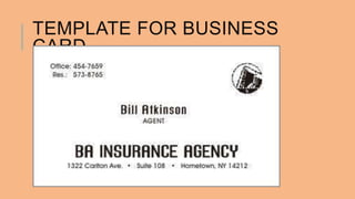 TEMPLATE FOR BUSINESS 
CARD 
 