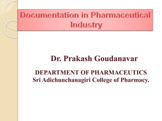 Dr. Prakash Goudanavar
DEPARTMENT OF PHARMACEUTICS
Sri Adichunchanagiri College of Pharmacy.
 