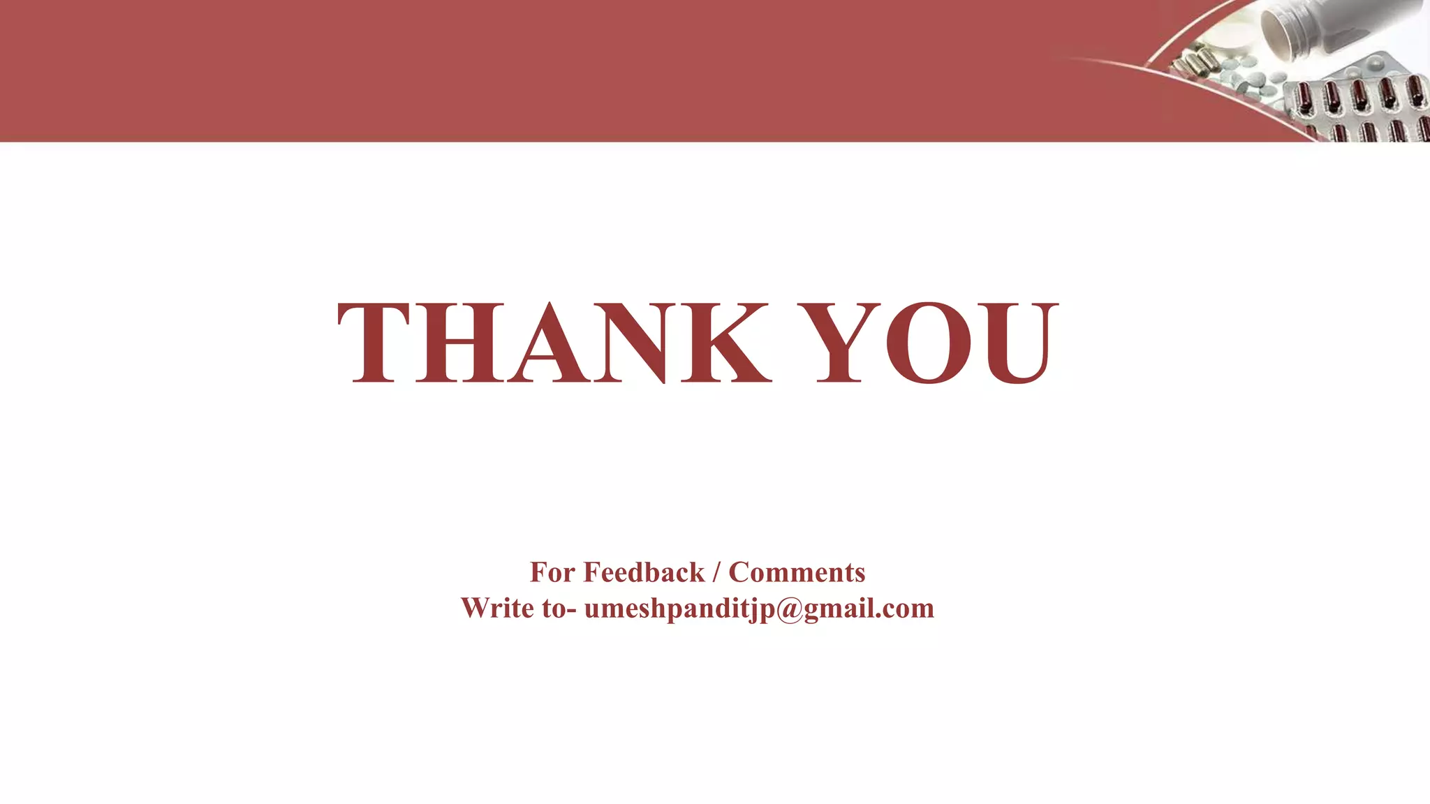 THANK YOU
For Feedback / Comments
Write to- umeshpanditjp@gmail.com
 