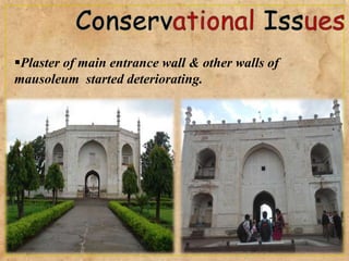 Plaster of main entrance wall & other walls of
mausoleum started deteriorating.
 