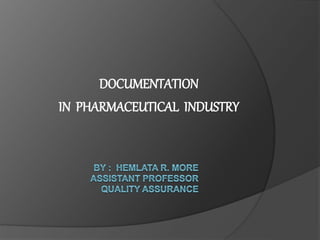 DOCUMENTATION
IN PHARMACEUTICAL INDUSTRY
 