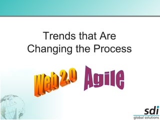 Trends that Are Changing the Process Web 2.0 Agile 