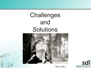 Challenges and Solutions flickr: júlía ∆ 