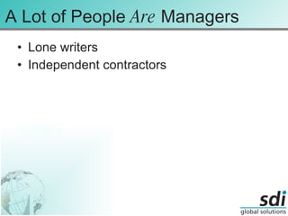 A Lot of People  Are  Managers Lone writers Independent contractors 
