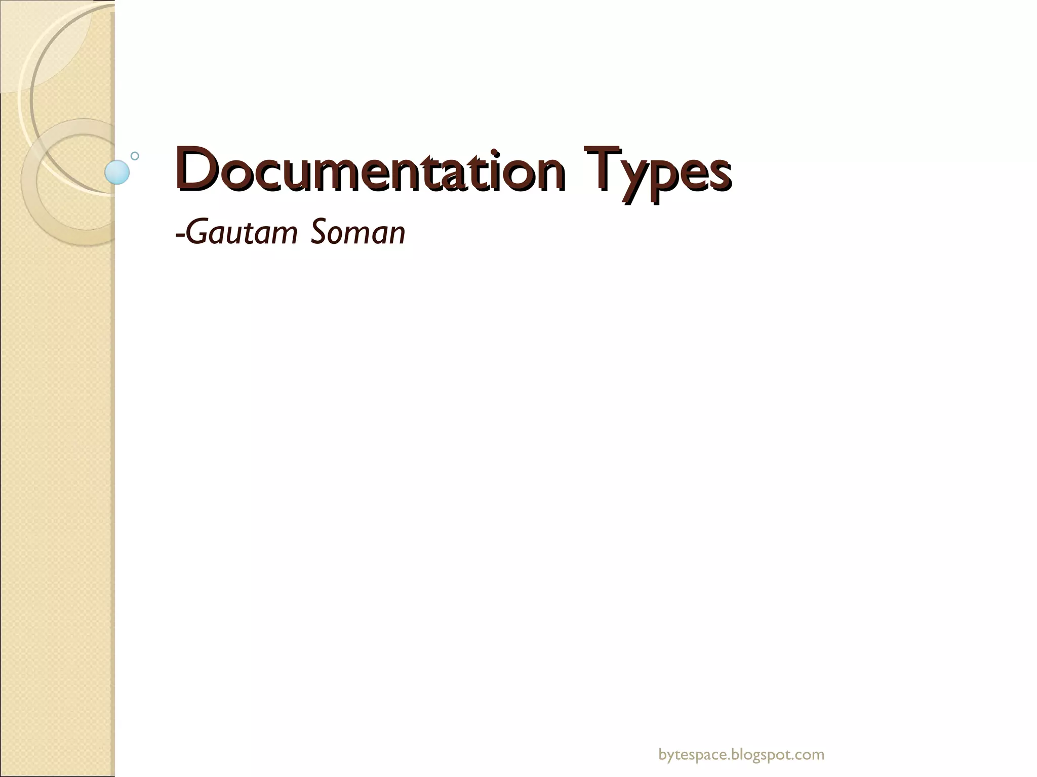 Documentation Types -Gautam Soman bytespace.blogspot.com 