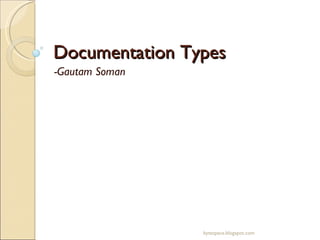 Documentation Types -Gautam Soman bytespace.blogspot.com 