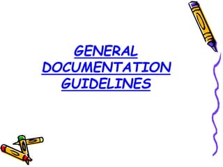 GENERAL
DOCUMENTATION
GUIDELINES
 