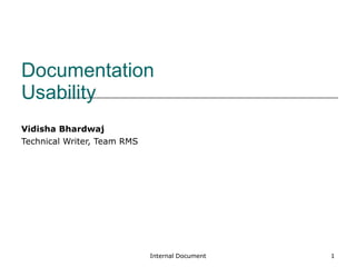 Documentation Usability Vidisha Bhardwaj Technical Writer, Team RMS 