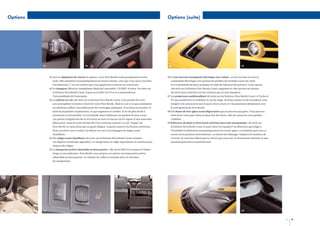 Options

Options (suite)

01

02

06

01 Avec le régulateur de vitesse en option, votre New Beetle roule pratiquement toute

07

06 Le toit ouvrant transparent électrique avec velum : ce toit ouvrant en verre à

seule. Elle maintient automatiquement la vitesse choisie, sans que vous ayez à toucher

commande électrique vous permet de profiter du moindre rayon de soleil.

l’accélérateur. C’est un confort que vous apprécierez surtout sur autoroute.

Il se commande de façon pratique à l’aide du sélecteur de position. Cette option

02 Le changeur CD est le complément idéal de l’autoradio ‘CD MP3’ d’usine. De série sur
la finition New Beetle Carat, il peut accueillir six CD et se commande par
l’intermédiaire de l’autoradio.

(de série sur la finition New Beetle Carat) supprime le vide-poches au-dessus
du rétroviseur intérieur sur les versions qui en sont équipées.
07 Les projecteurs antibrouillard (de série sur les finitions New Beetle Carat 1.8 Turbo et

03 La sellerie en cuir (de série sur la finition New Beetle Carat) vous permet de créer

V5) qui améliorent la visibilité en cas de neige, de fortes pluies ou de brouillard, sont

une atmosphère exclusive à bord de votre New Beetle. Mais le cuir n’est pas seulement

intégrés à la carrosserie sous le pare-chocs avant et s’harmonisent idéalement avec

un matériau raffiné, il possède aussi des avantages pratiques. Il est doux au toucher et

le style général de New Beetle.

doté de propriétés respiratoires, ce qui augmente le confort. Il est de plus facile à

08 Des buses de lave-glace avant dégivrantes qui ne peuvent pas geler. Vous pourrez

entretenir et très durable. Le cuir distille dans l’habitacle un parfum de luxe cossu.

ainsi laver votre pare-brise au plus fort de l’hiver, afin de conserver une parfaite

Les petites irrégularités de sa structure ne sont en aucun cas les signes d’une mauvaise

visibilité.

fabrication, mais les traits distinctifs d’un matériau naturel. Le cuir ‘Nappa’ de

09 Détecteur de pluie et rétroviseur intérieur jour/nuit automatique : de série sur

New Beetle se caractérise par un grain élégant, toujours assorti à la finition intérieure.

la finition New Beetle Carat, le pare-brise est équipé d’un détecteur qui réagit à

Pour accroître votre confort, la sellerie en cuir s’accompagne de sièges avant

l’humidité et déclenche automatiquement les essuie-glace, à condition que ceux-ci

chauffants.

soient sur la position intermittente. La vitesse de balayage s’adapte à la violence de

04 Des sièges avant chauffants (de série sur la finition New Beetle Carat) rendent
vos départs à froid plus agréables. La température se règle séparément en continu pour

l’averse. Si vous êtes ébloui par la voiture qui vous suit, le rétroviseur intérieur se met
automatiquement en position nuit.

chacun des sièges.
05 La banquette arrière rabattable en deux parties : afin de faciliter le transport d’objets
longs ou encombrants, New Beetle vous propose en option une banquette arrière
rabattable en deux parties. Le volume du coffre se module ainsi en fonction
du chargement.

03

04

05

08

09

30

31

 