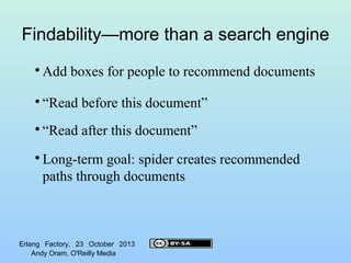 Findability—more than a search engine


Add boxes for people to recommend documents



“Read before this document”



“...