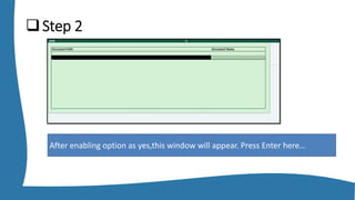 Step 2
After enabling option as yes,this window will appear. Press Enter here…
 