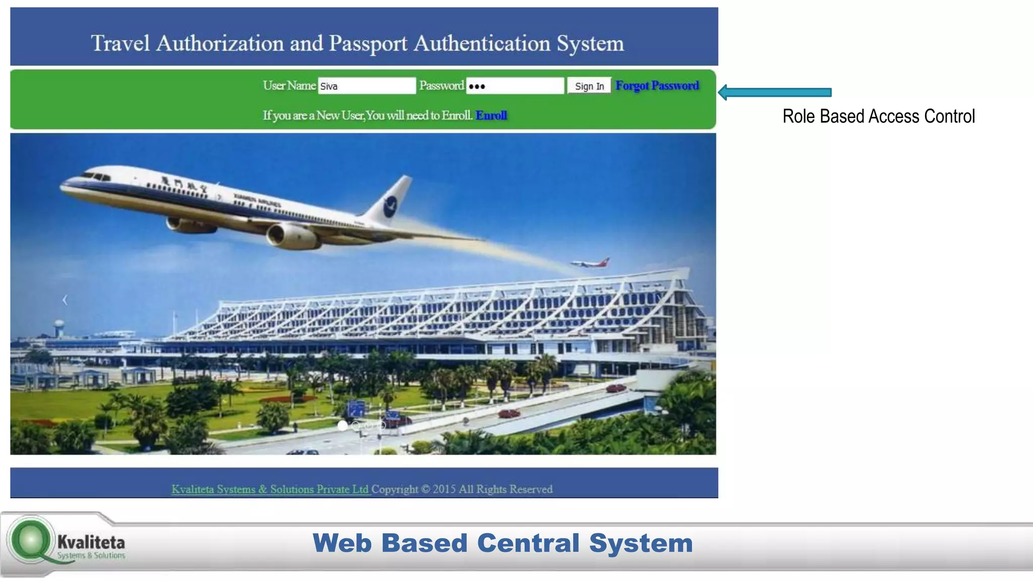 Web Based Central System
Role Based Access Control
 