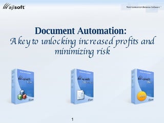 Document Automation:  A key to unlocking increased profits and minimizing risk 1 