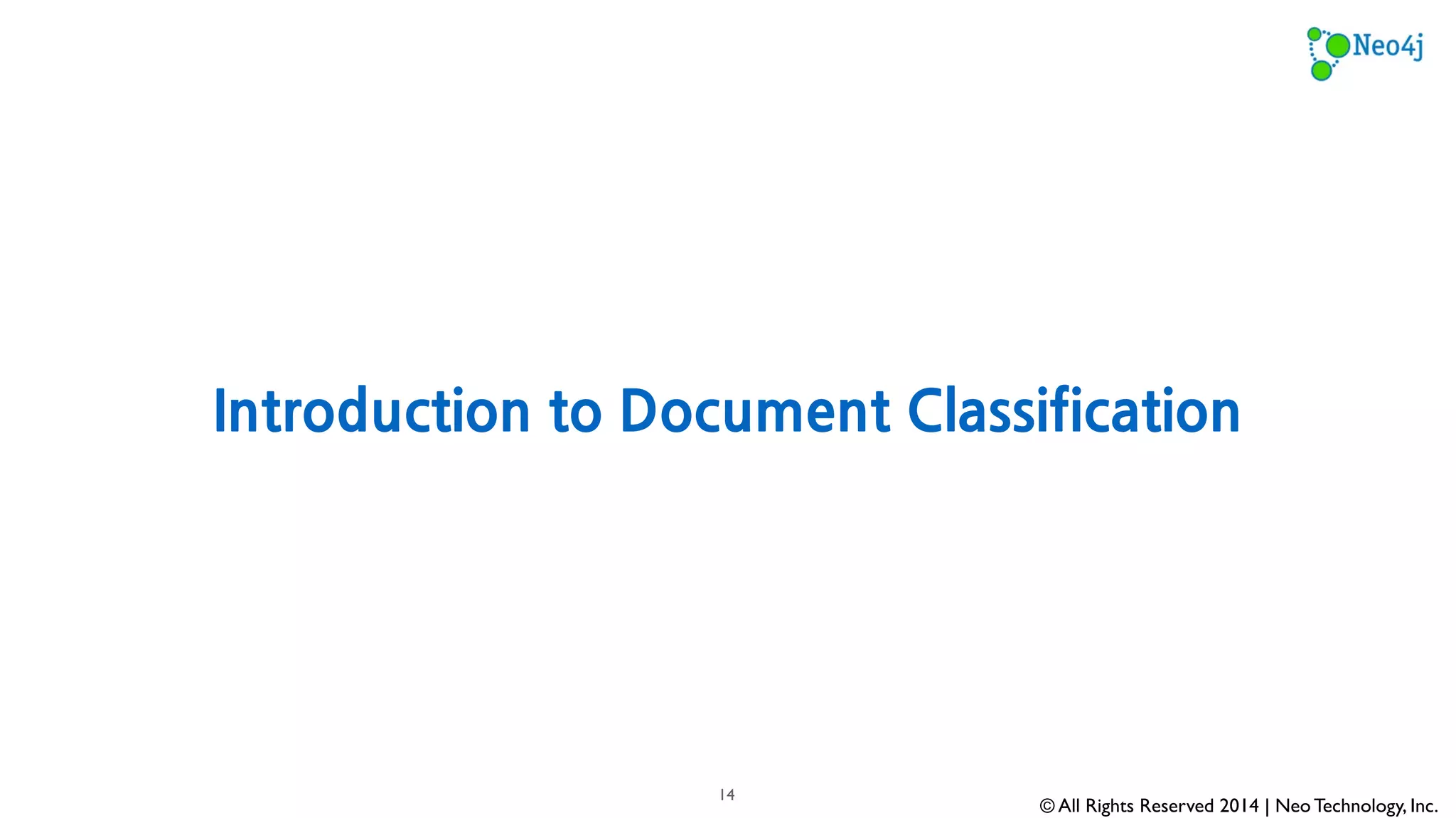 Example Use Cases for Document 
© All Rights Reserved 2014 | Neo Technology, Inc. 
Classification 
14 
 