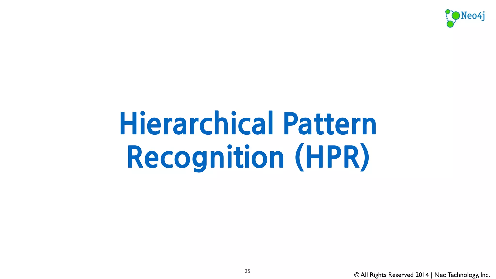 How does feature extraction work? 
p 
© All Rights Reserved 2014 | Neo Technology, Inc. 
25 
Hierarchical Pattern Recognition 
“Deep” feature representations are learned and associated 
with labels that are mapped to documents that the feature 
was discovered in. 
The feature hierarchy is translated into a Vector Space Model 
for classification on feature vectors generated from unlabeled 
text. 
p p 
p p p 
X Y Z 
HPR uses a probabilistic model in combination with an 
evolutionary algorithm to generate hierarchies of deep feature 
representations. 
 