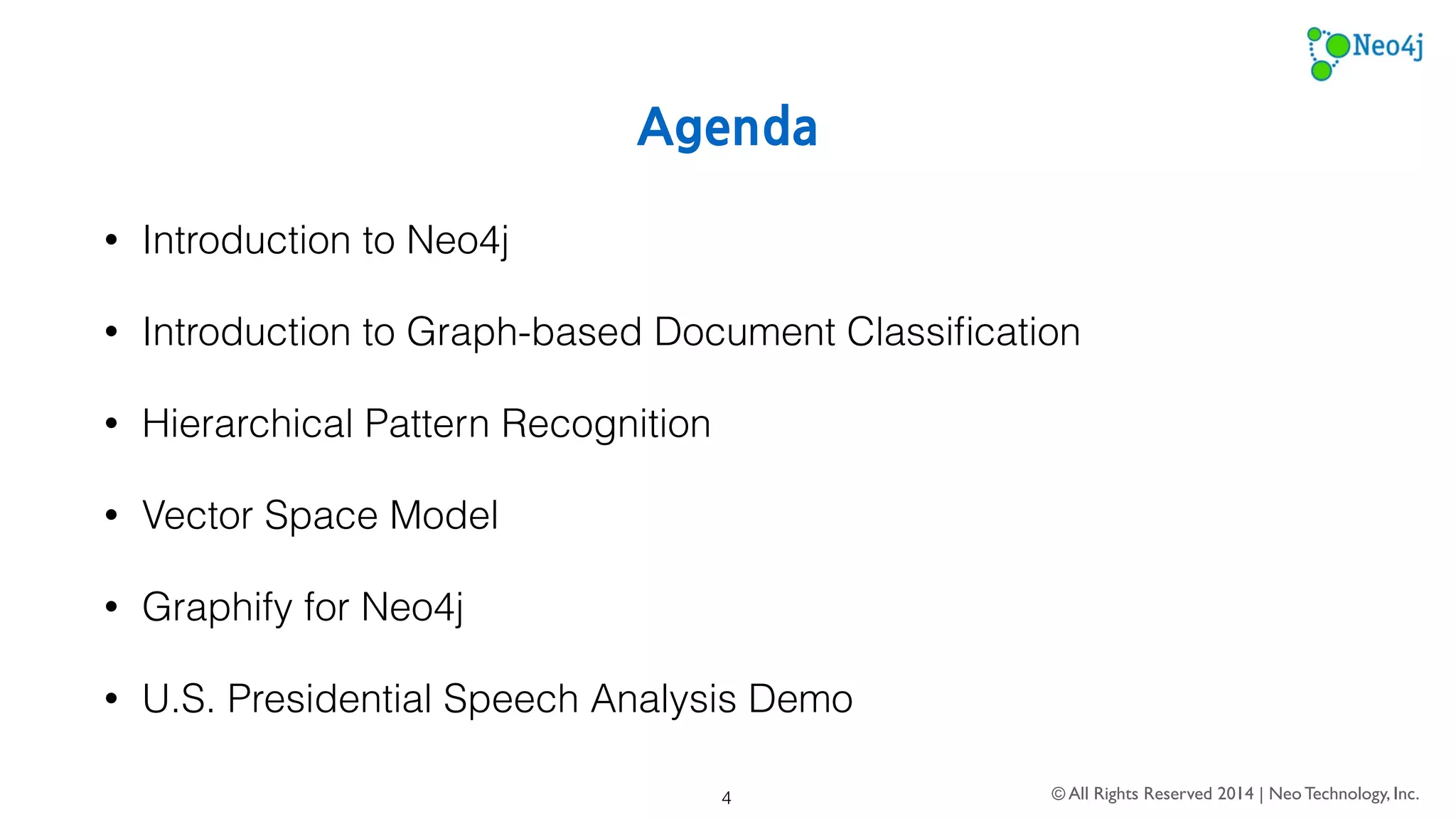 The Property Graph Data Model 
© All Rights Reserved 2014 | Neo Technology, Inc. 
4 
 