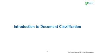 Example Use Cases for Document 
© All Rights Reserved 2014 | Neo Technology, Inc. 
Classification 
14 
 