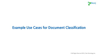Recommend Relevant Tags 
Scenario: A Q/A website allows users to submit questions and receive answers 
from other users. 
Problem: Users sometime do not know what tags to apply to their questions in 
order to increase discoverability for receiving answers. 
Solution: Automatically recommend the most relevant tags for questions by 
classifying the text from training on previous questions. 
© All Rights Reserved 2014 | Neo Technology, Inc. 
16 
 