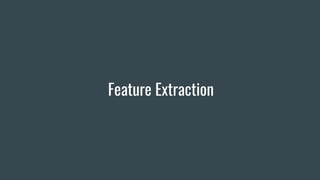 Feature Extraction
 