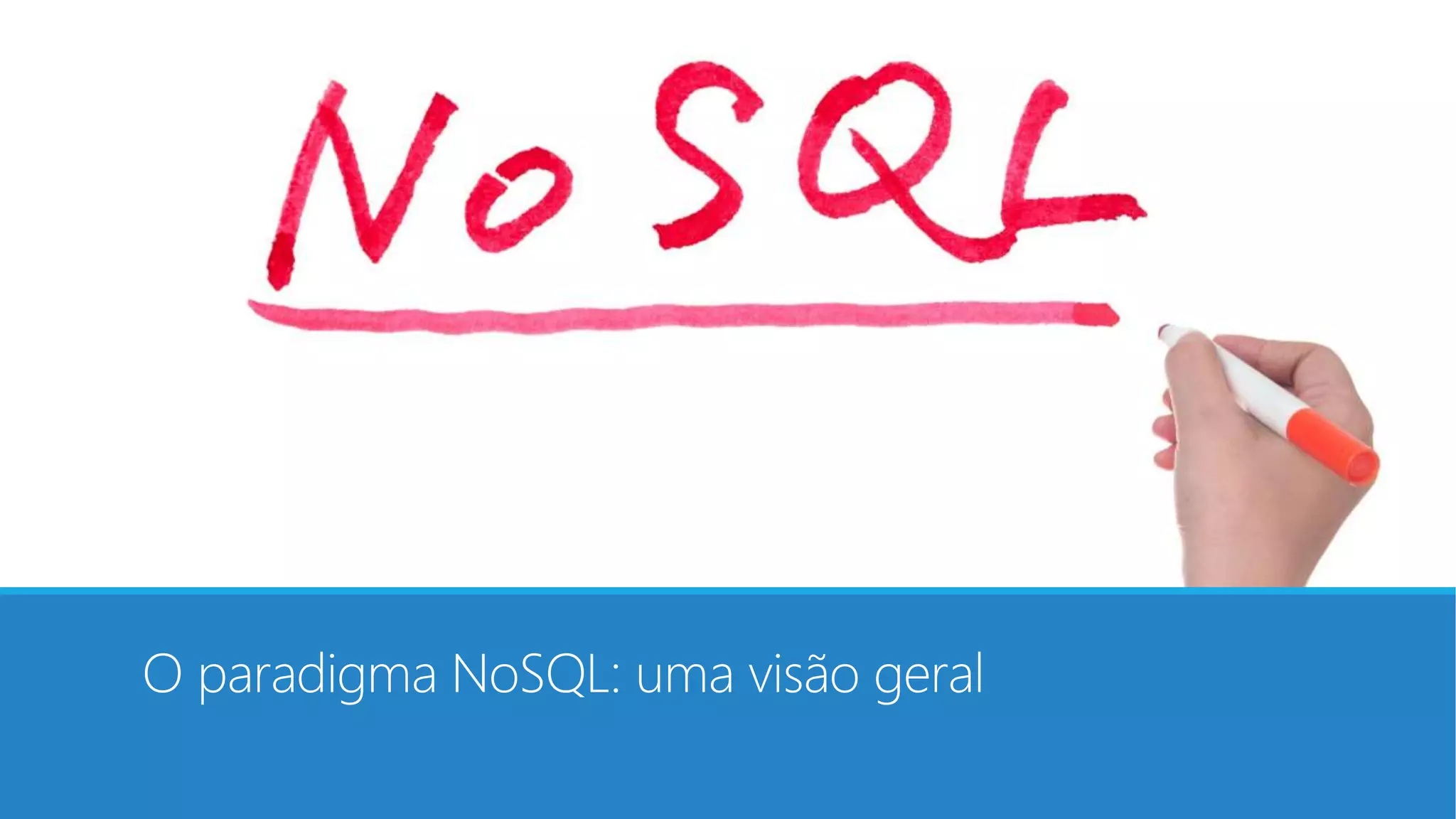 O paradigma NoSQL: uma visão geral
 