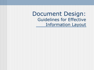 Document Design:
Guidelines for Effective
Information Layout
 