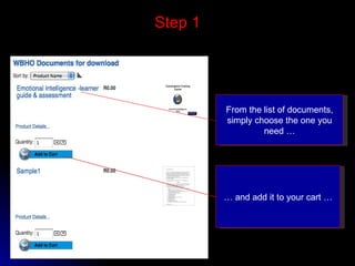 Step 1 From the list of documents, simply choose the one you need … …  and add it to your cart … 