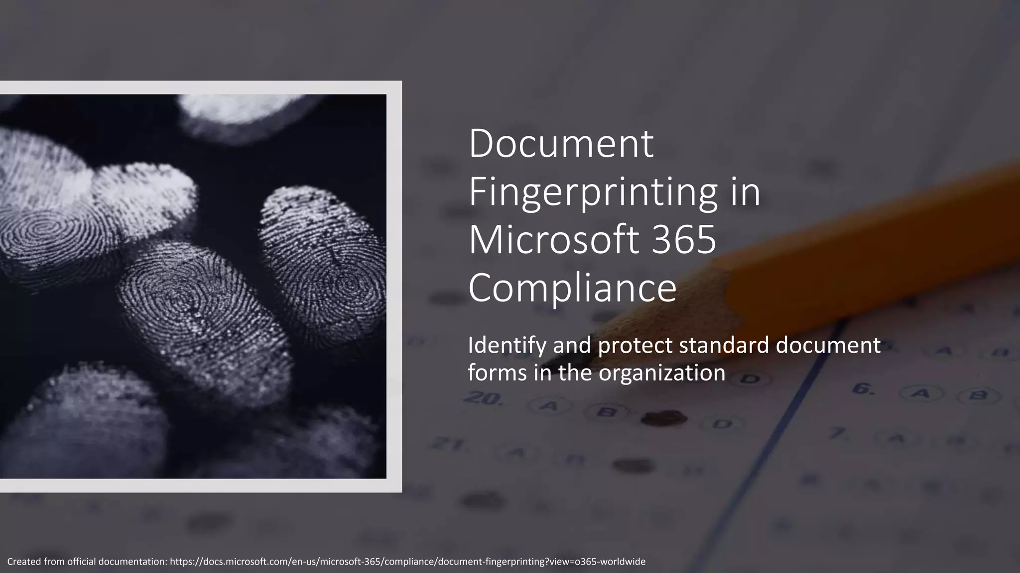 Document fingerprinting in Microsoft 365 Compliance | PPTX