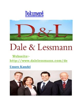 Dokument
Webseite:-
http://www.dalelessmann.com/de
Unsere Kanzlei
 