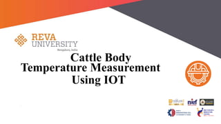 Cattle Body
Temperature Measurement
Using IOT
 