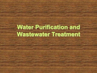 Water Purification and
Wastewater Treatment
 