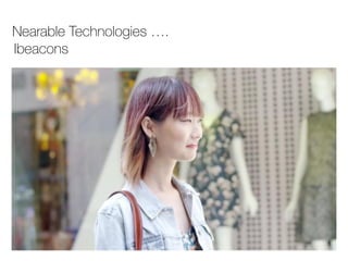 Nearable Technologies ….
Ibeacons
 