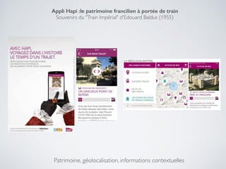 Patrimoine, géolocalisation, informations contextuelles
Appli Hapi :le patrimoine francilien à portée de train
Souvenirs du "Train Impérial" d'Edouard Baldus (1955)
 