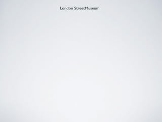 London StreetMuseum
 
