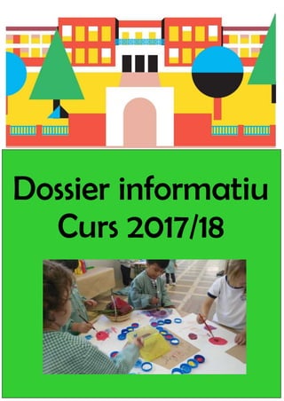 1
Dossier informatiu
Curs 2017/18
 