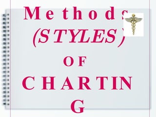 Methods  (STYLES)  OF   CHARTING 