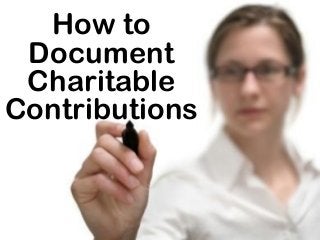 How to
Document
Charitable
Contributions
 