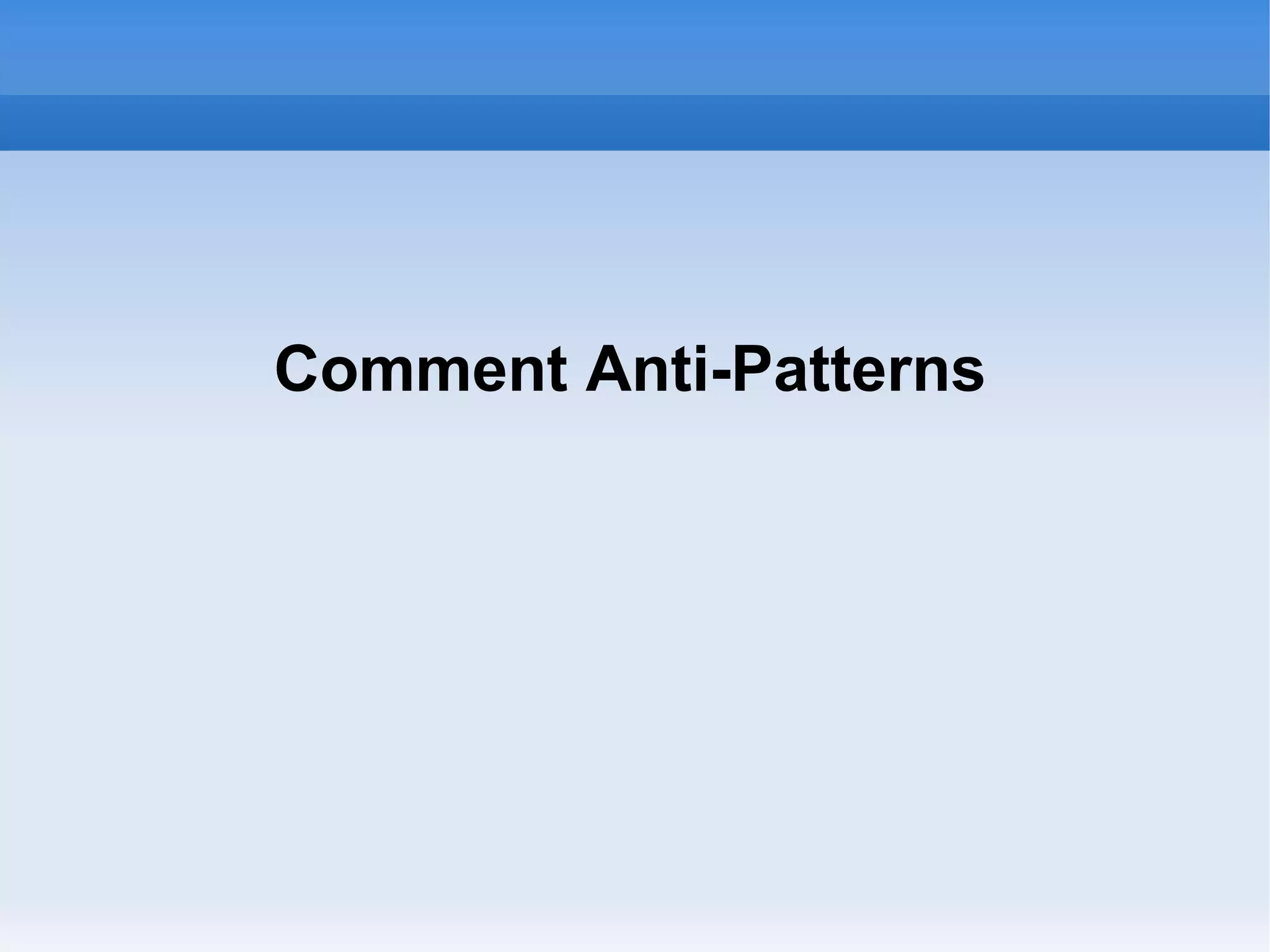 Comment Anti-Patterns
 