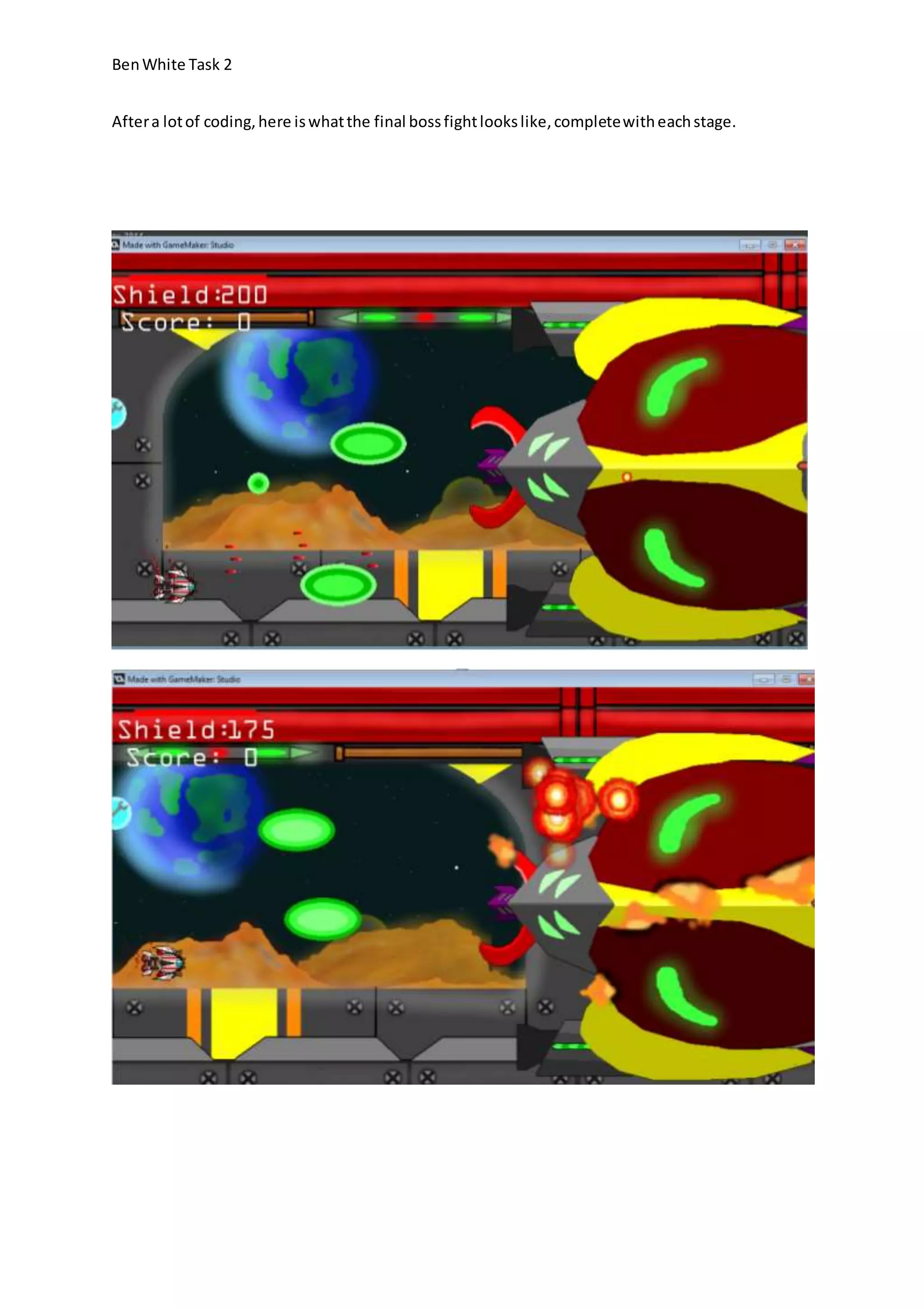 Ben White Task 2 
After a lot of coding, here is what the final boss fight looks like, complete with each stage. 
 