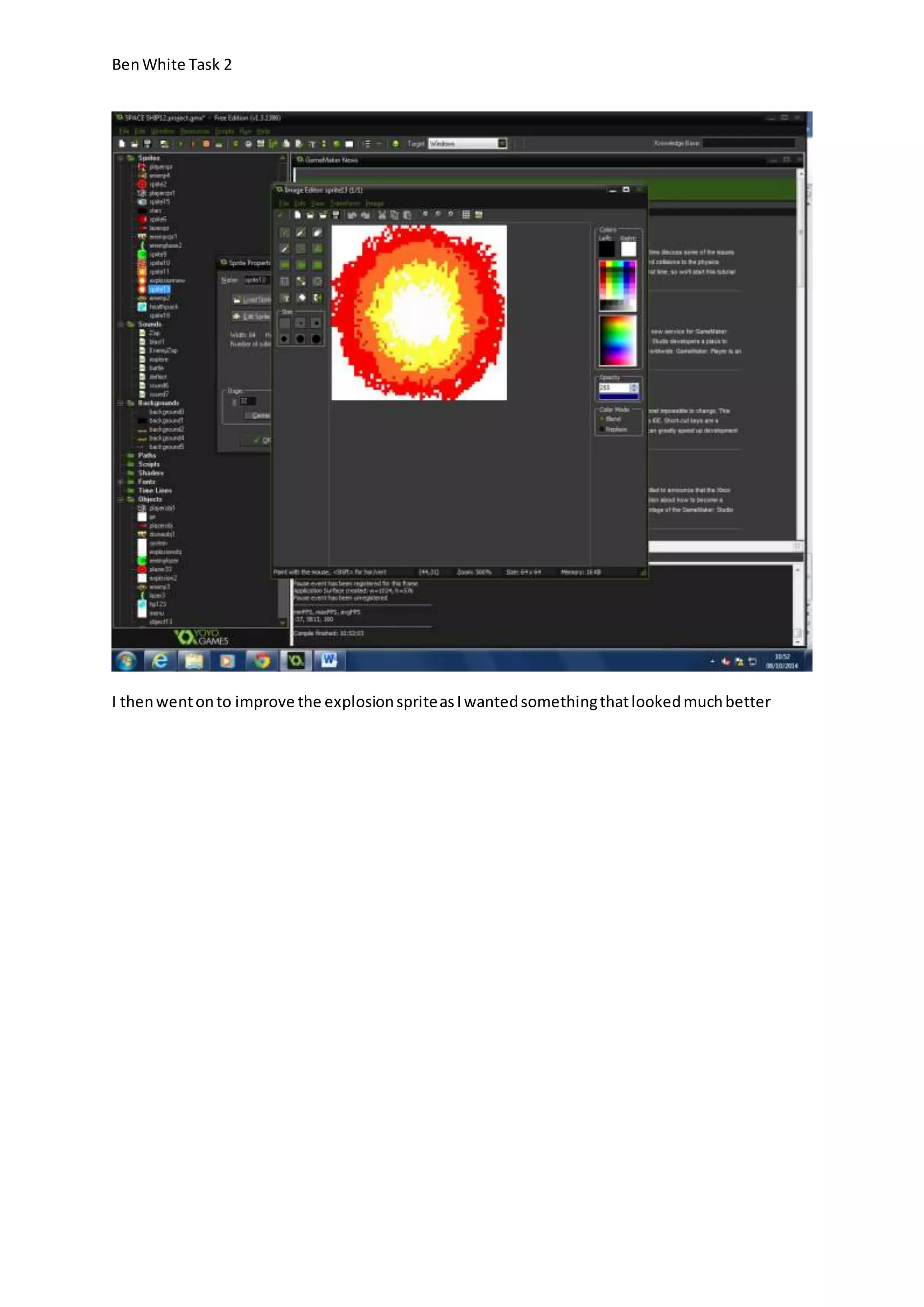 Ben White Task 2 
I then went on to improve the explosion sprite as I wanted something that looked much better 
 