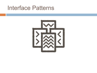 Interface Patterns
 