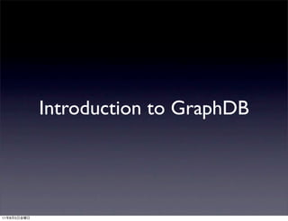 Introduction to GraphDB




11   8   5
 