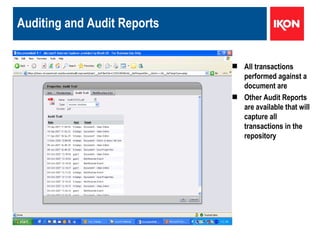 Auditing and Audit Reports All transactions performed against a document are  Other Audit Reports are available that will capture all transactions in the repository 