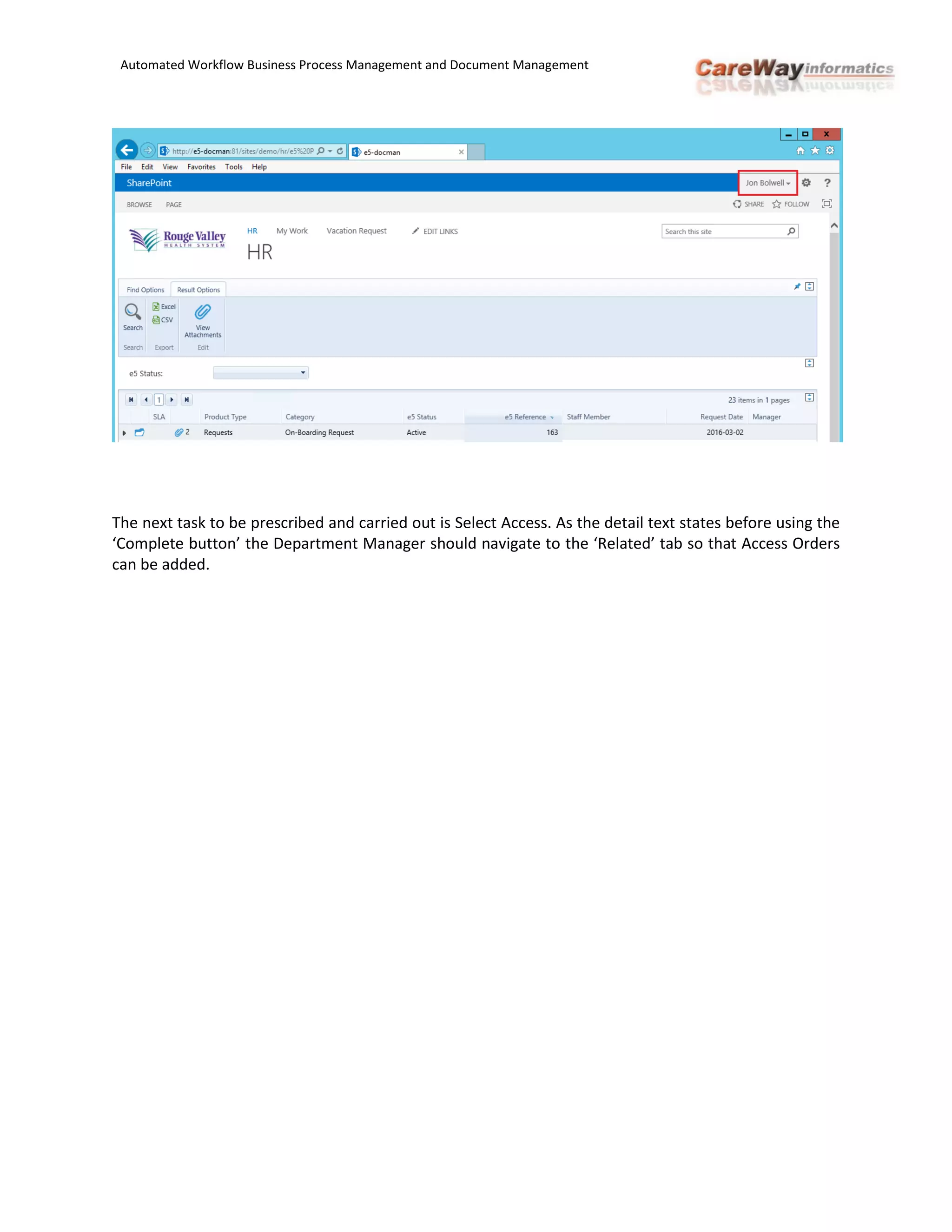 Automated Workflow Business Process Management and Document Management
The next task to be prescribed and carried out is Select Access. As the detail text states before using the
‘Complete button’ the Department Manager should navigate to the ‘Related’ tab so that Access Orders
can be added.
 