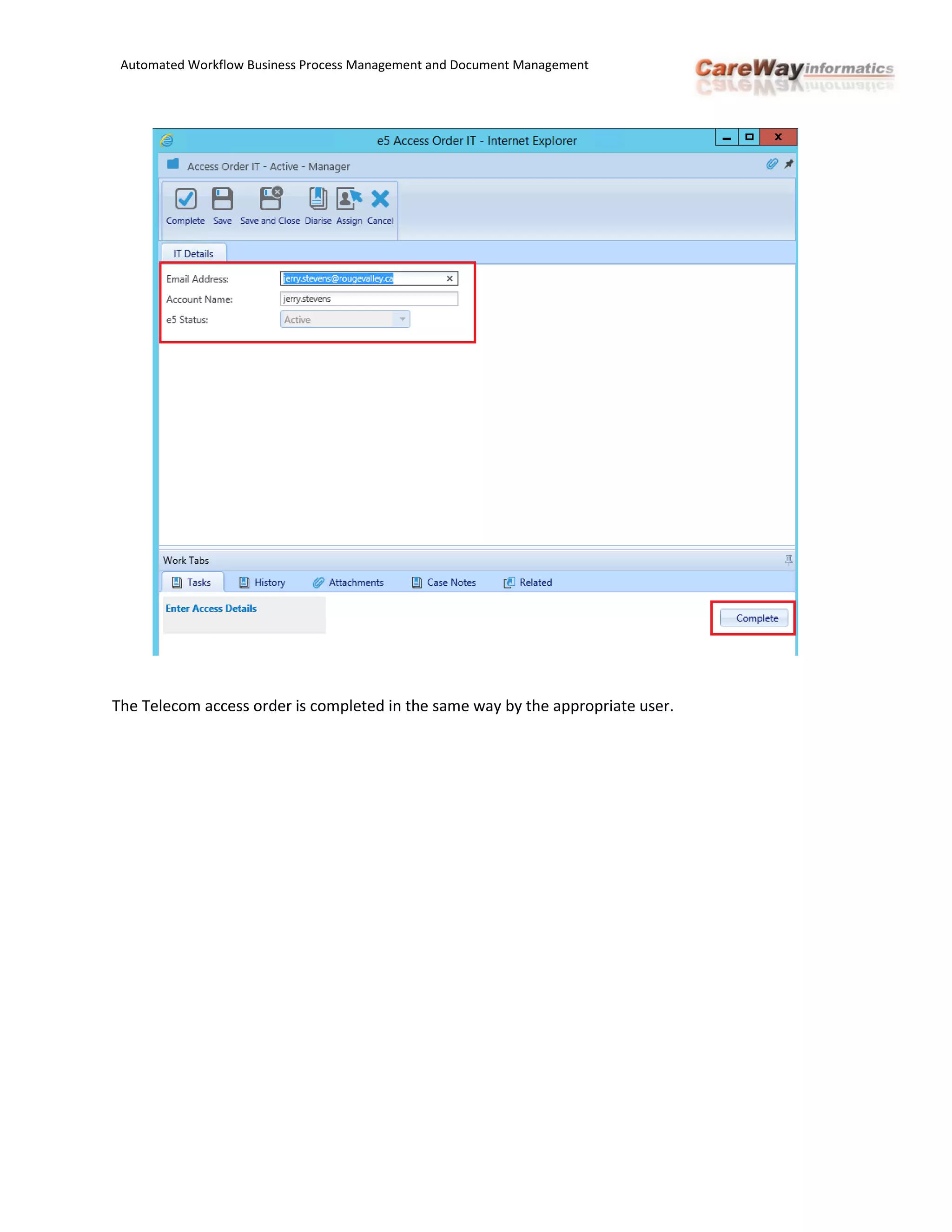 Automated Workflow Business Process Management and Document Management
The Telecom access order is completed in the same way by the appropriate user.
 