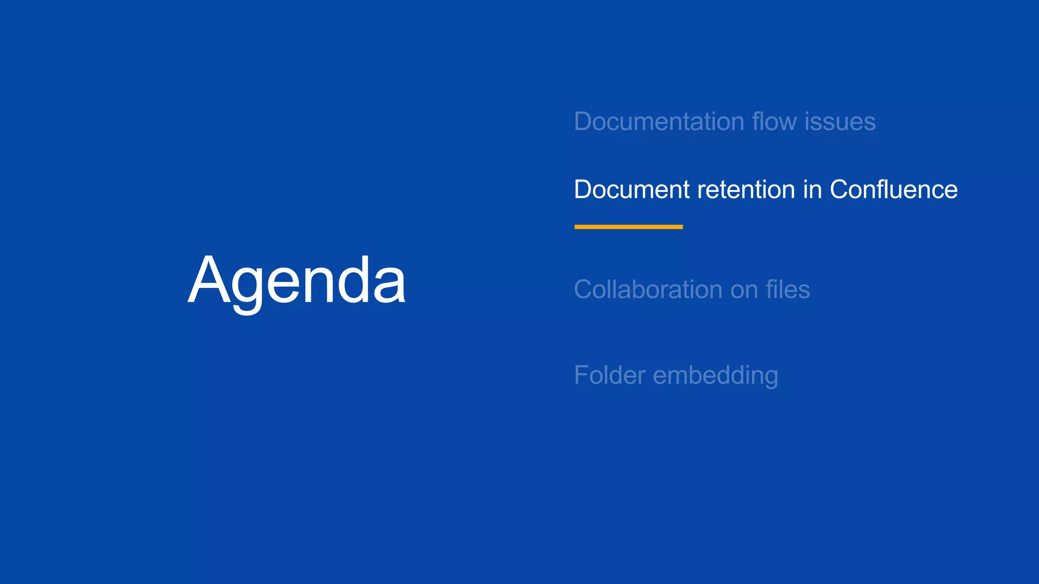 Agenda
Document retention in Confluence
 