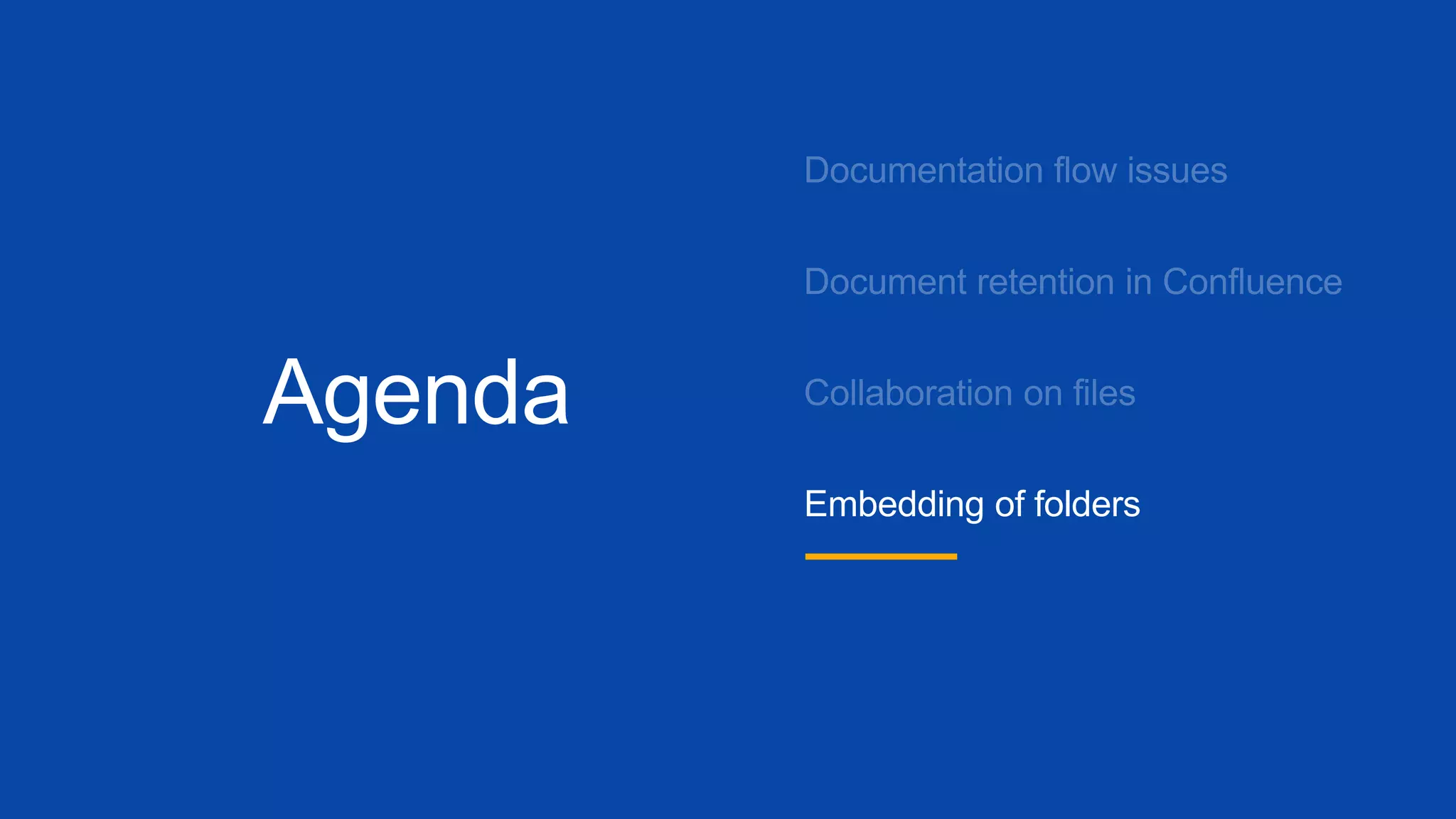 Agenda
Embedding of folders
 