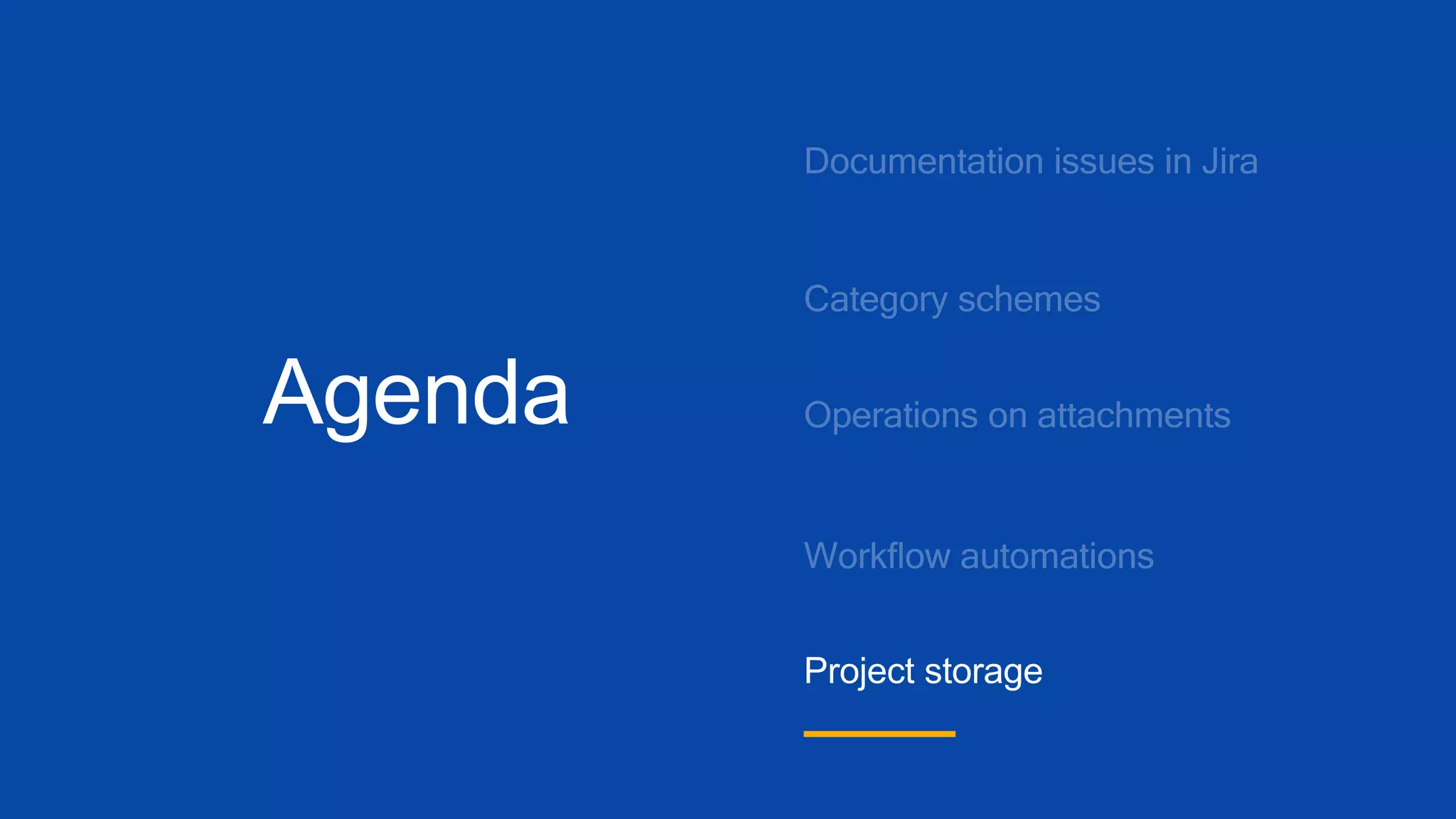 Agenda
Project storage
 