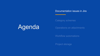 Agenda
Documentation issues in Jira
 